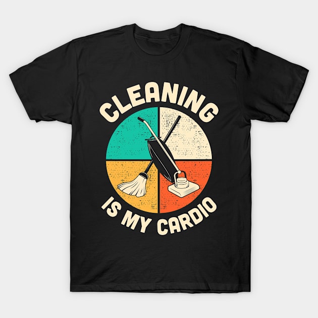 Cleaning Is My Cardio Fitness Gym Workout Womens T-Shirt by TMSTORE